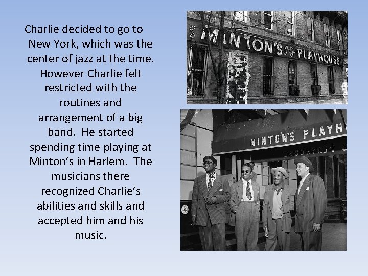 Charlie decided to go to New York, which was the center of jazz at