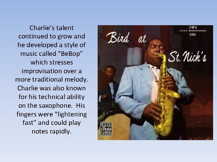 Charlie’s talent continued to grow and he developed a style of music called “Be.