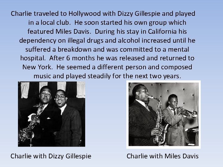 Charlie traveled to Hollywood with Dizzy Gillespie and played in a local club. He