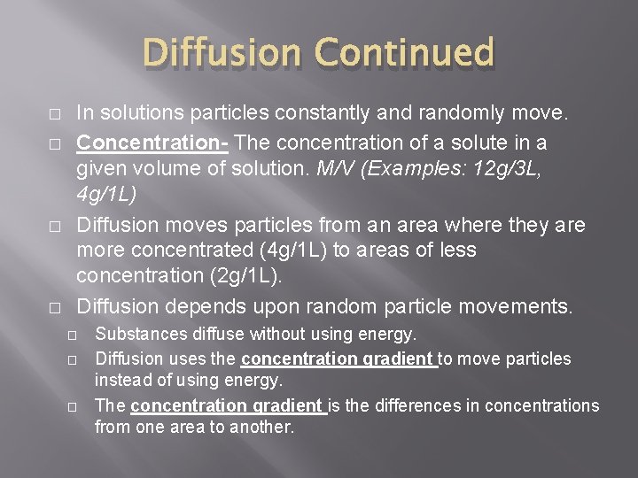 Diffusion Continued � � In solutions particles constantly and randomly move. Concentration- The concentration