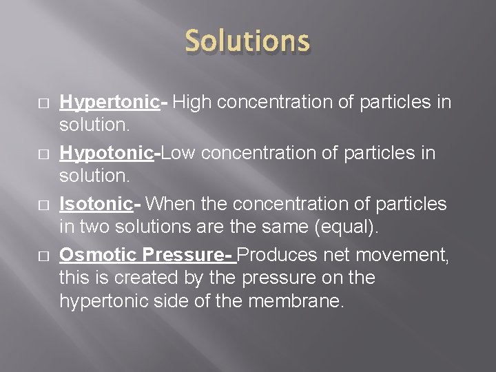 Solutions � � Hypertonic- High concentration of particles in solution. Hypotonic-Low concentration of particles