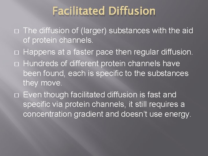 Facilitated Diffusion � � The diffusion of (larger) substances with the aid of protein