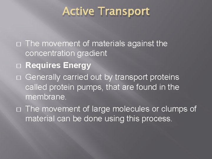 Active Transport � � The movement of materials against the concentration gradient Requires Energy