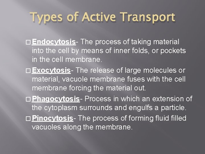 Types of Active Transport � Endocytosis- The process of taking material into the cell