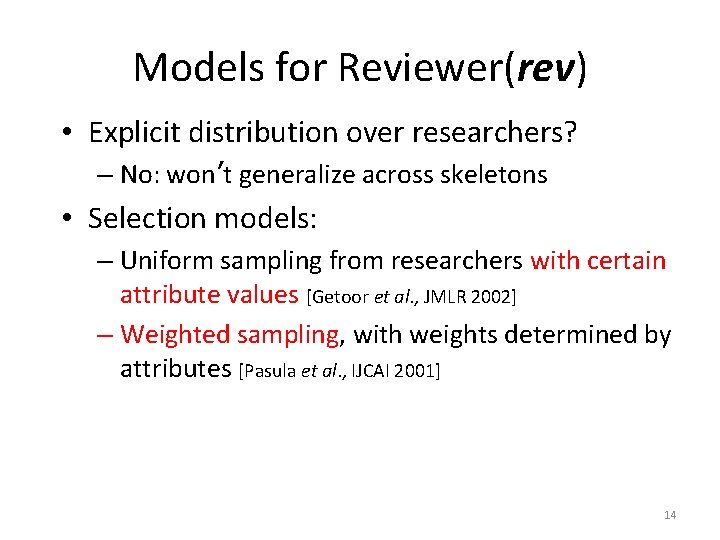 Models for Reviewer(rev) • Explicit distribution over researchers? – No: won’t generalize across skeletons