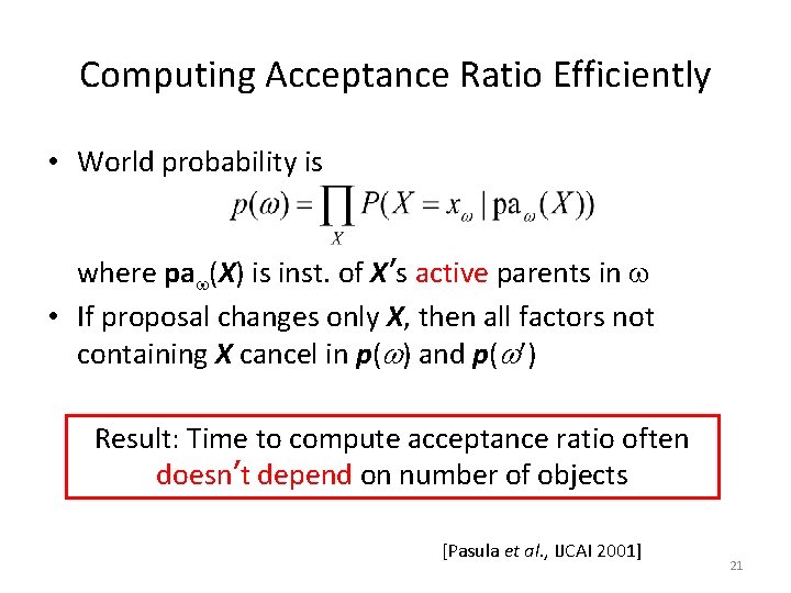 Computing Acceptance Ratio Efficiently • World probability is where pa (X) is inst. of