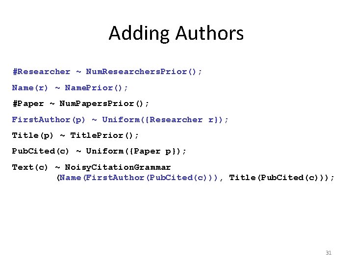 Adding Authors #Researcher ~ Num. Researchers. Prior(); Name(r) ~ Name. Prior(); #Paper ~ Num.