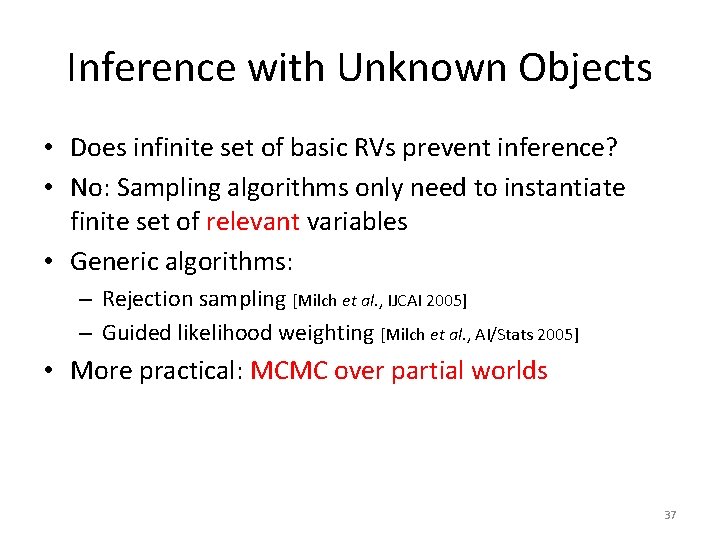 Inference with Unknown Objects • Does infinite set of basic RVs prevent inference? •