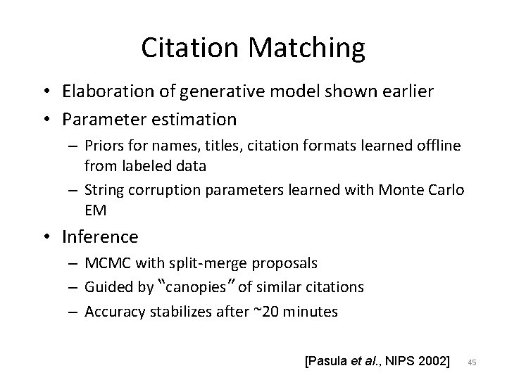 Citation Matching • Elaboration of generative model shown earlier • Parameter estimation – Priors