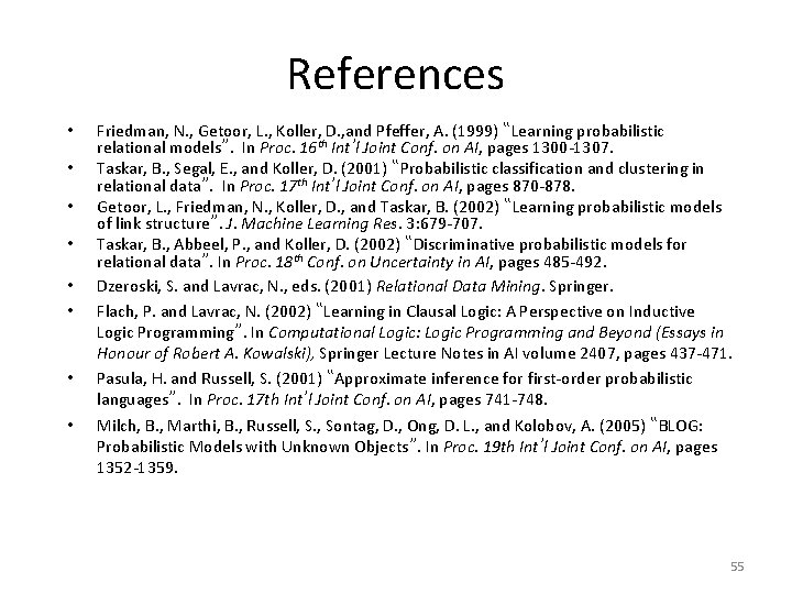 References • • Friedman, N. , Getoor, L. , Koller, D. , and Pfeffer,