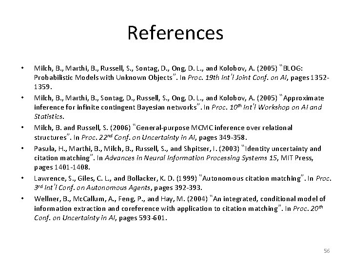 References • • • Milch, B. , Marthi, B. , Russell, S. , Sontag,