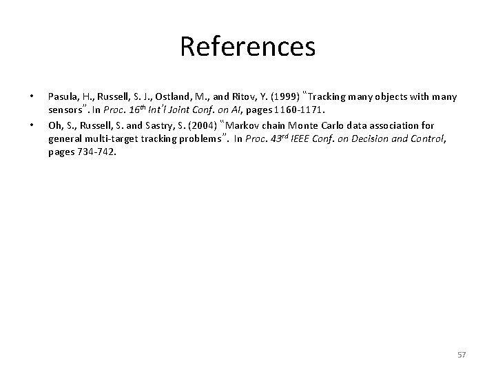 References • • Pasula, H. , Russell, S. J. , Ostland, M. , and