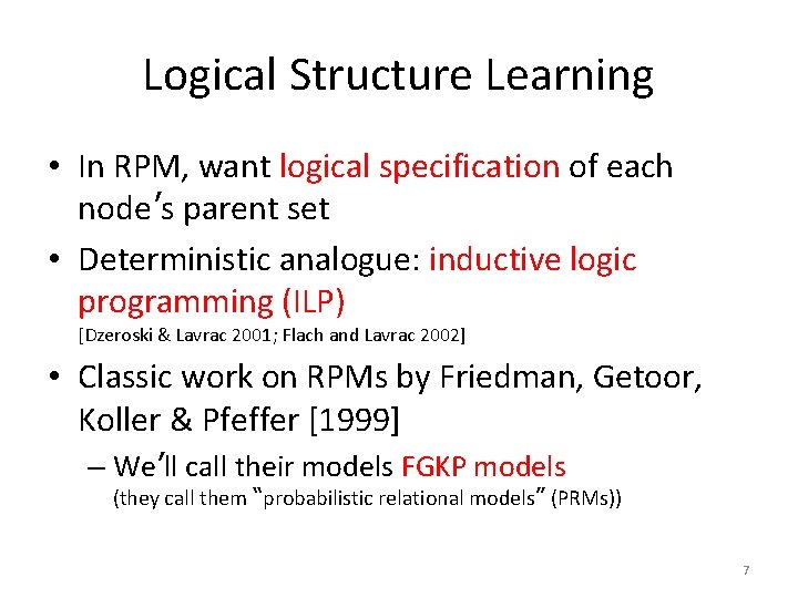 Logical Structure Learning • In RPM, want logical specification of each node’s parent set