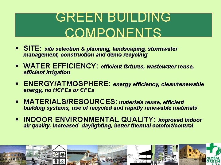 GREEN BUILDING COMPONENTS § SITE: site selection & planning, landscaping, stormwater management, construction and