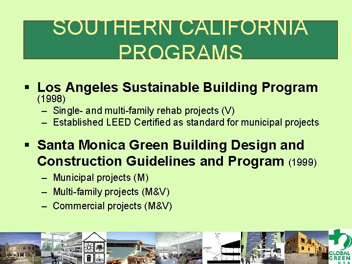 SOUTHERN CALIFORNIA PROGRAMS § Los Angeles Sustainable Building Program (1998) – Single- and multi-family