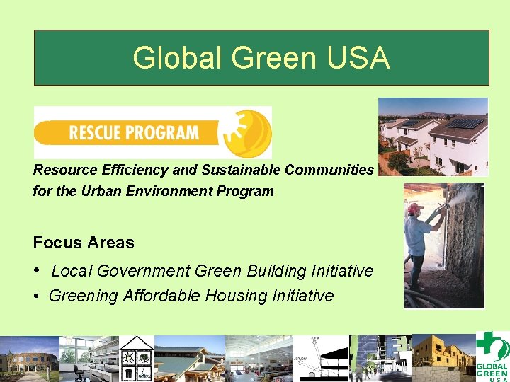 Global Green USA Resource Efficiency and Sustainable Communities for the Urban Environment Program Focus