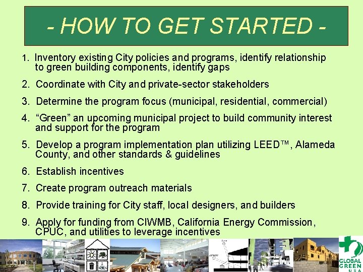 - HOW TO GET STARTED 1. Inventory existing City policies and programs, identify relationship