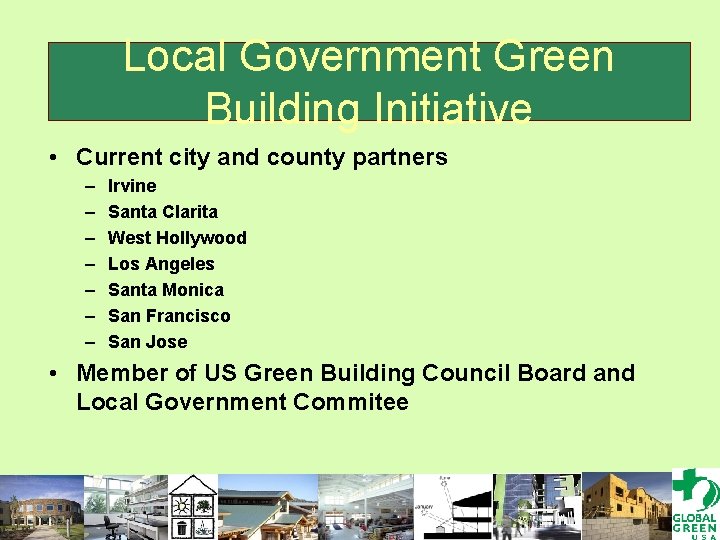 Local Government Green Building Initiative • Current city and county partners – – –
