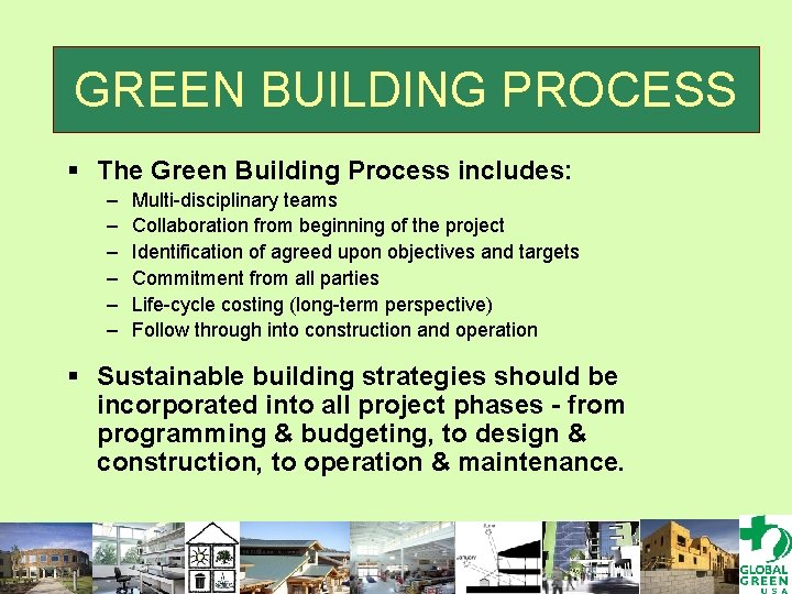 GREEN BUILDING PROCESS § The Green Building Process includes: – – – Multi-disciplinary teams