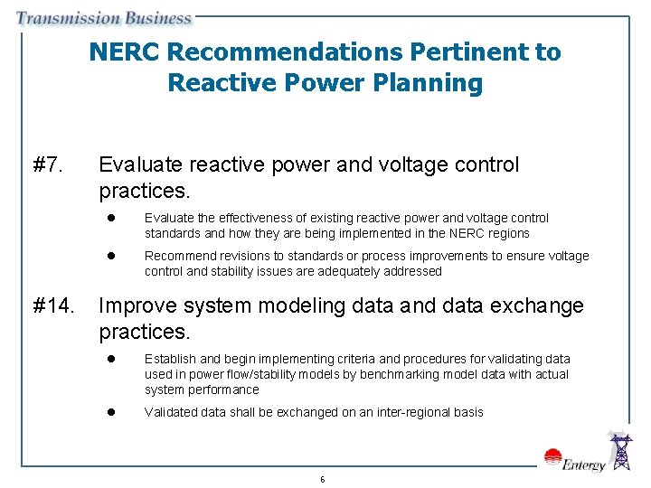 NERC Recommendations Pertinent to Reactive Power Planning #7. #14. Evaluate reactive power and voltage