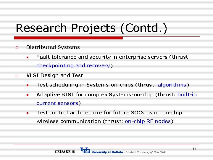 Research Projects (Contd. ) o Distributed Systems n Fault tolerance and security in enterprise