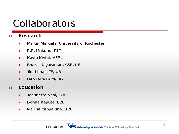 Collaborators o o Research n Martin Margala, University of Rochester n P. R. Mukund,