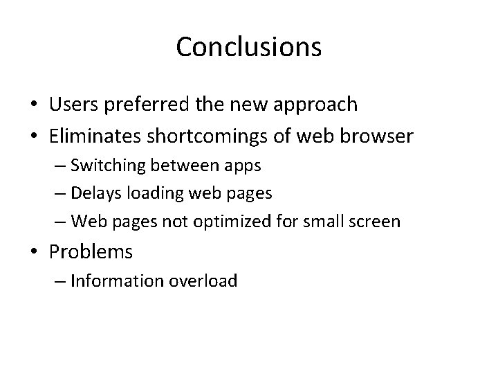 Conclusions • Users preferred the new approach • Eliminates shortcomings of web browser –