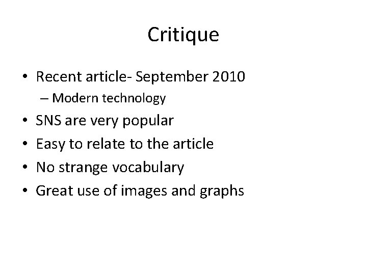 Critique • Recent article- September 2010 – Modern technology • • SNS are very