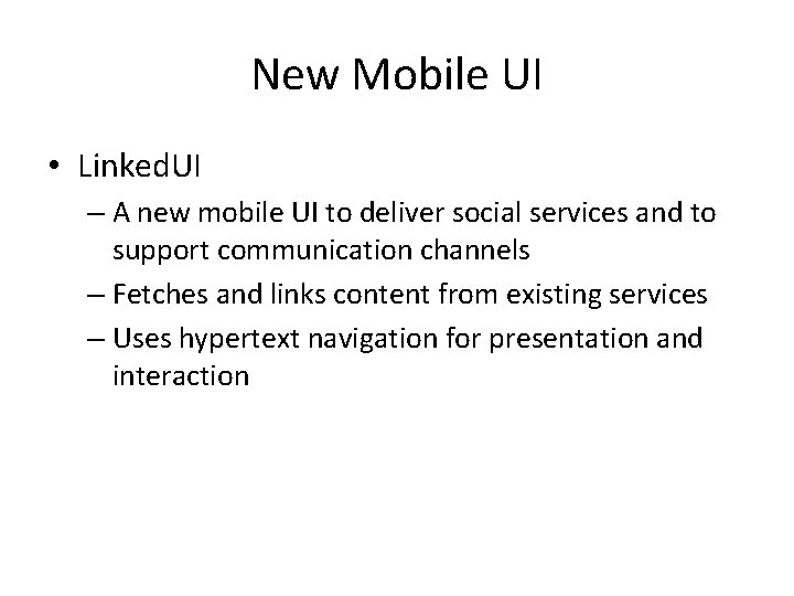 New Mobile UI • Linked. UI – A new mobile UI to deliver social