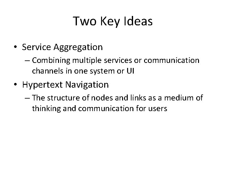 Two Key Ideas • Service Aggregation – Combining multiple services or communication channels in