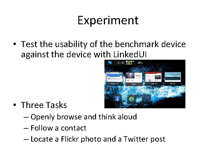 Experiment • Test the usability of the benchmark device against the device with Linked.