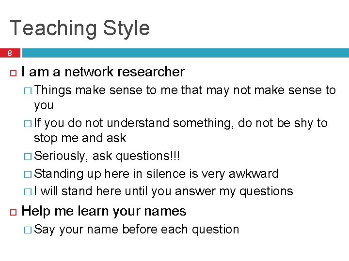 Teaching Style 8 I am a network researcher � Things make sense to me