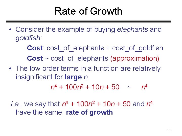 Rate of Growth • Consider the example of buying elephants and goldfish: Cost: cost_of_elephants Rate of Growth • Consider the example of buying elephants and goldfish: Cost: cost_of_elephants
