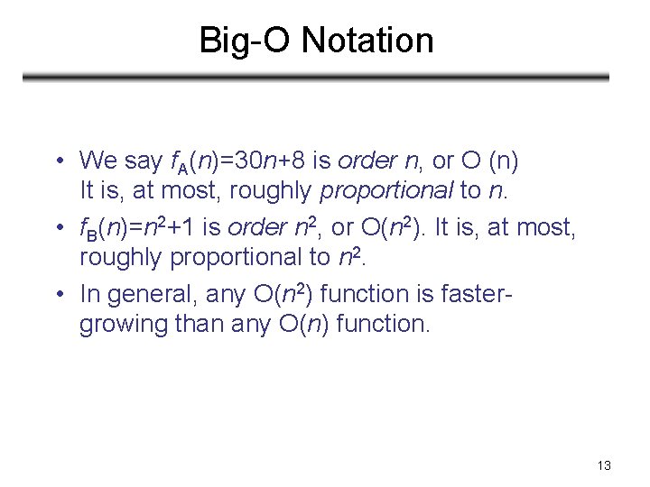 Big-O Notation • We say f. A(n)=30 n+8 is order n, or O (n) Big-O Notation • We say f. A(n)=30 n+8 is order n, or O (n)