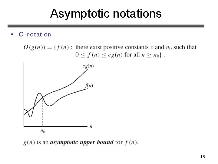Asymptotic notations • O-notation 18 Asymptotic notations • O-notation 18
