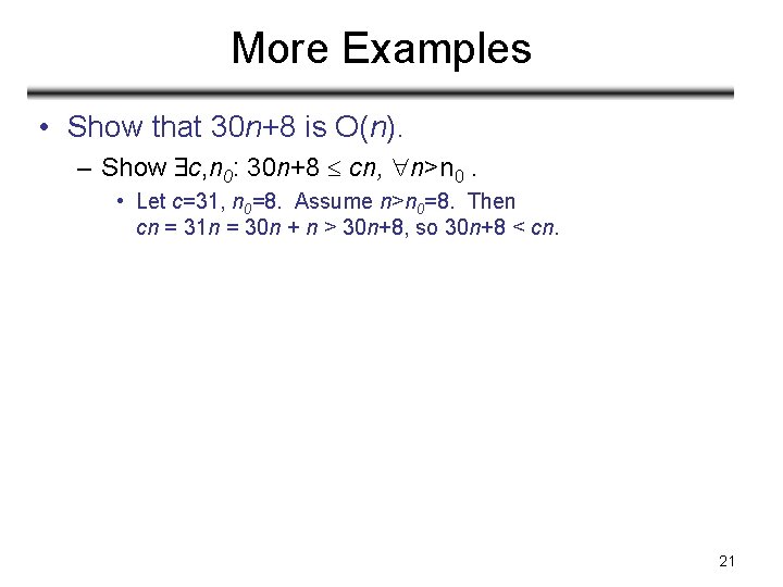 More Examples • Show that 30 n+8 is O(n). – Show c, n 0: More Examples • Show that 30 n+8 is O(n). – Show c, n 0: