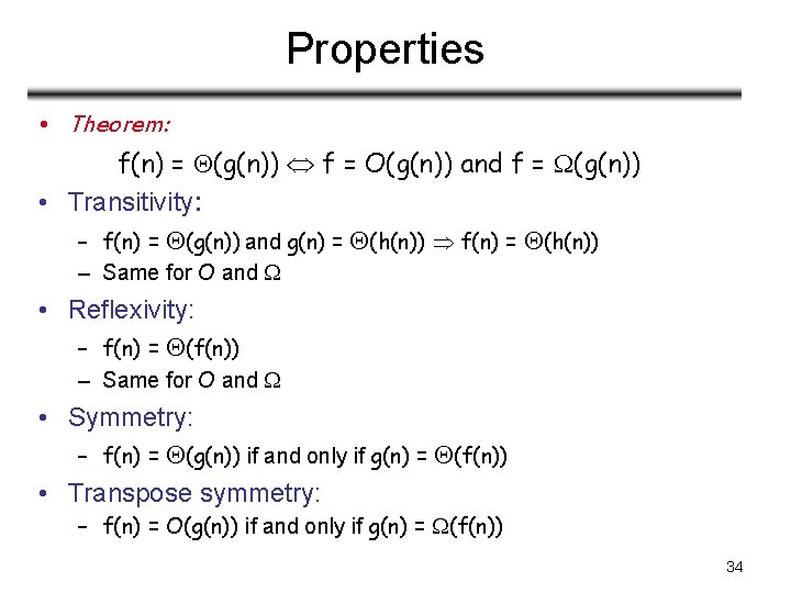 Properties • Theorem: f(n) = (g(n)) f = O(g(n)) and f = (g(n)) • Properties • Theorem: f(n) = (g(n)) f = O(g(n)) and f = (g(n)) •
