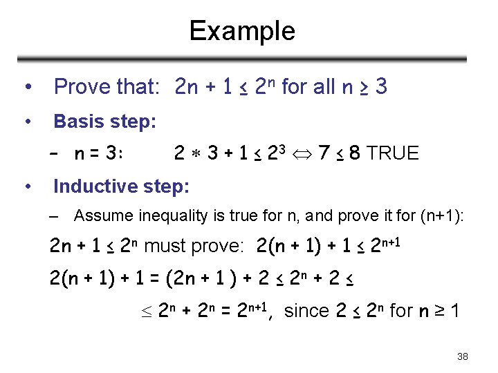 Example • Prove that: 2 n + 1 ≤ 2 n for all n Example • Prove that: 2 n + 1 ≤ 2 n for all n