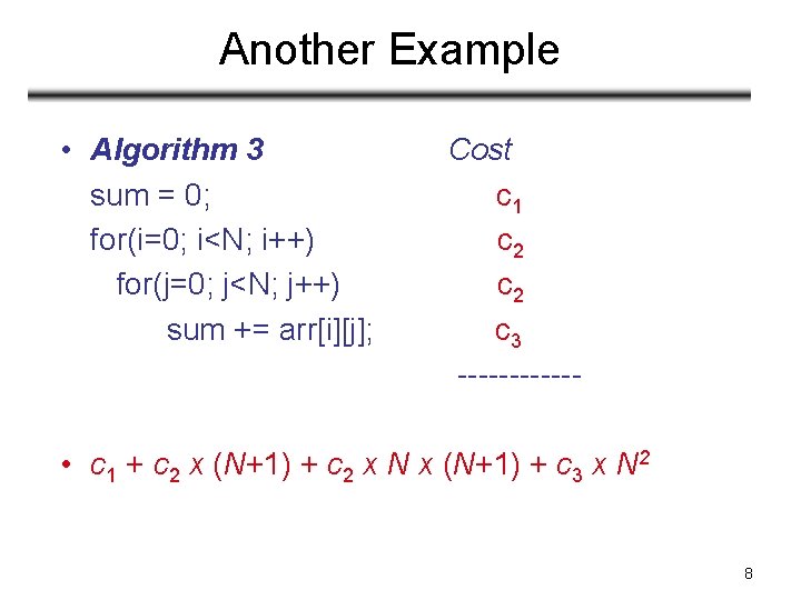 Another Example • Algorithm 3 sum = 0; for(i=0; i<N; i++) for(j=0; j<N; j++) Another Example • Algorithm 3 sum = 0; for(i=0; i<N; i++) for(j=0; j<N; j++)