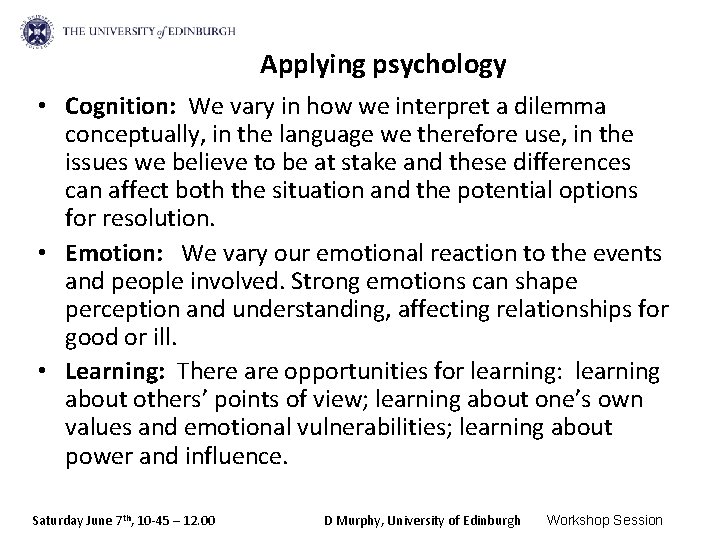 Applying psychology • Cognition: We vary in how we interpret a dilemma conceptually, in