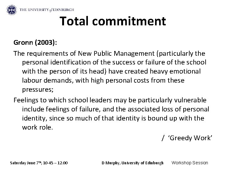 Total commitment Gronn (2003): The requirements of New Public Management (particularly the personal identification