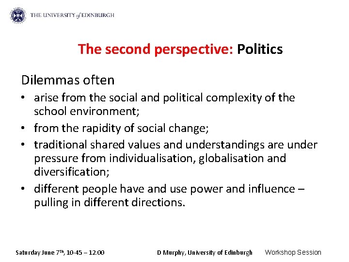 The second perspective: Politics Dilemmas often • arise from the social and political complexity