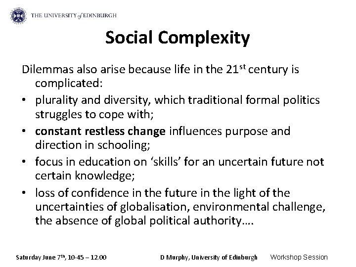 Social Complexity Dilemmas also arise because life in the 21 st century is complicated: