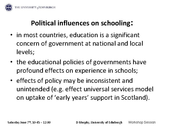 Political influences on schooling: • in most countries, education is a significant concern of