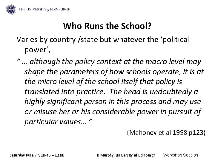 Who Runs the School? Varies by country /state but whatever the ‘political power’, “