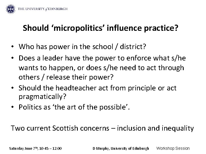 Should ‘micropolitics’ influence practice? • Who has power in the school / district? •