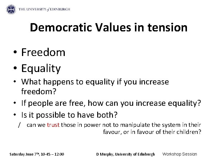 Democratic Values in tension • Freedom • Equality • What happens to equality if