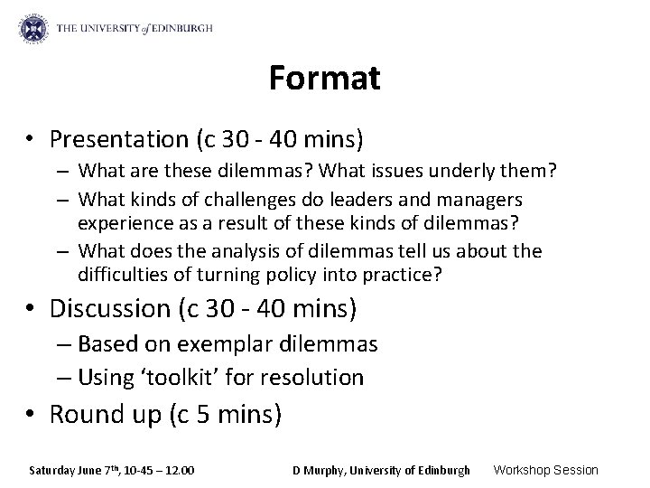 Format • Presentation (c 30 - 40 mins) – What are these dilemmas? What