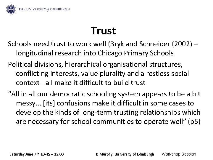 Trust Schools need trust to work well (Bryk and Schneider (2002) – longitudinal research