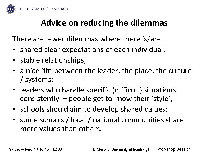 Advice on reducing the dilemmas There are fewer dilemmas where there is/are: • shared